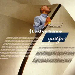 Ladyshave - EP - Gus Gus Ladyshave - EP - Gus Gus