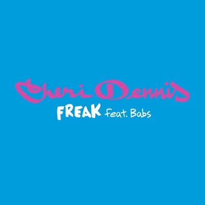 Cheri Dennis - Freak (Main Version)