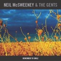 Remember to Smile - Neil McSweeney & The Gents