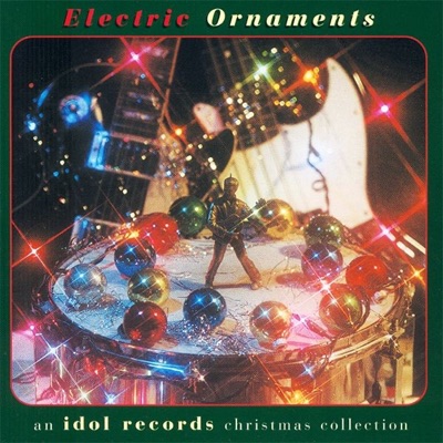 Electric Ornaments - An Idol Records Christmas Collection