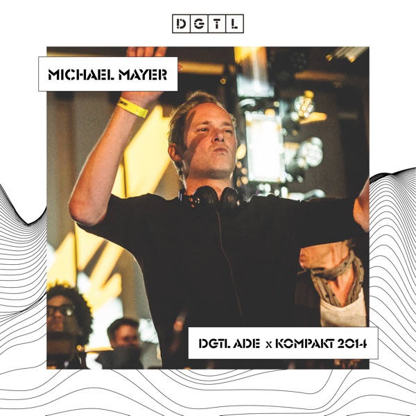 DGTL: Michael Mayer at DGTL ADE x Kompakt, 2014 (DJ Mix)