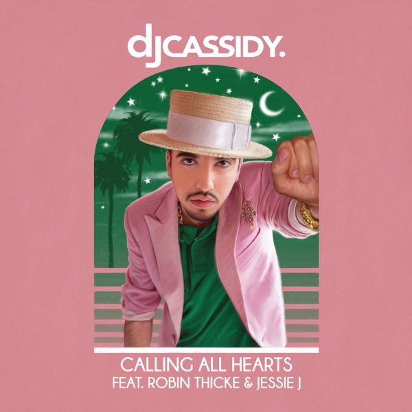 Calling All Hearts (feat. Robin Thicke & Jessie J) - Single - DJ Cassidy