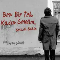 Ben Bir Tek Kadın Sevdim — Selami Şahin