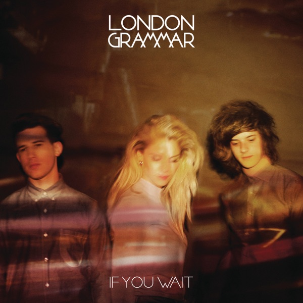 If You Wait (Deluxe Version) - London Grammar