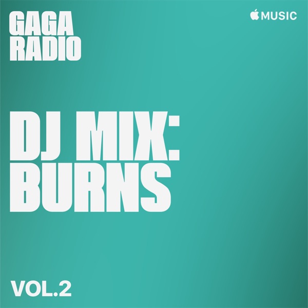 Gaga Radio: BURNS, Vol. 2 (DJ Mix) - BURNS