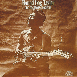 Hound Dog Taylor and The HouseRockers - Hound Dog Taylor &amp; The HouseRockers Cover Art