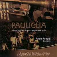 Paulicéia - Obras Para Trompete Solo - Aylton Escobar, Paulo Ronqui & Rafael Santos