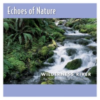 Wilderness River - Echoes Of Nature