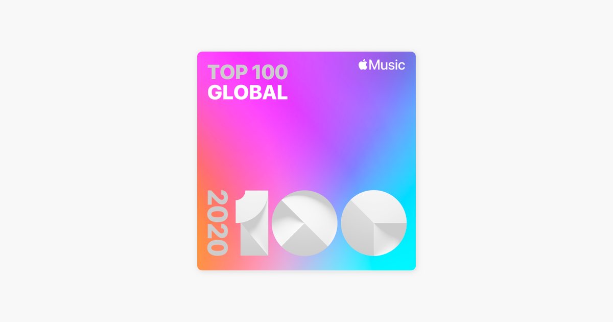 Top 100 Songs of 2020: Global - Playlist - Apple Music