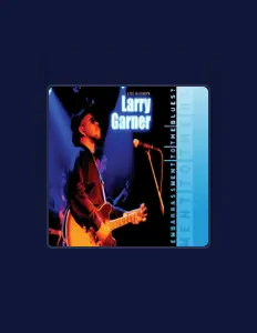 聆聽 Larry Garner、觀看音樂影片、閱讀小傳、查看巡演日期等！