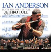 Ian Anderson Plays the Orchestral Jethro Tull (Live) - Ian Anderson