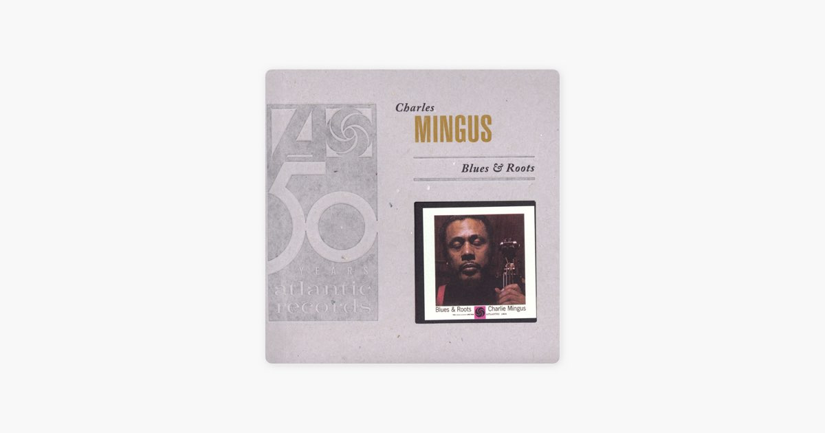 Blues & Roots (Bonus Track Version) - Album by Charles Mingus