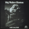 Big Walter Horton With Carey Bell - Big Walter Horton & Carey Bell
