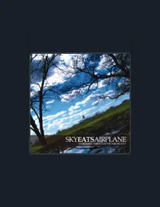 收听 Sky Eats Airplane、观看音乐视频、阅读小传、查看巡演日期等 ！