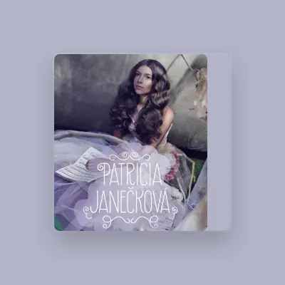 Listen to Patricia Janečková, watch music videos, read bio, see tour dates & more!
