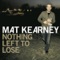 Nothing Left to Lose - Mat Kearney lyrics