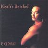 E O Mai - Keali'i Reichel