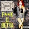 F**k U Betta - Neon Hitch lyrics