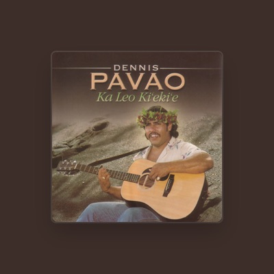 Listen to Dennis Pavao, watch music videos, read bio, see tour dates & more!