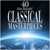 40 Most Beautiful Classical Masterpieces - Various Artists