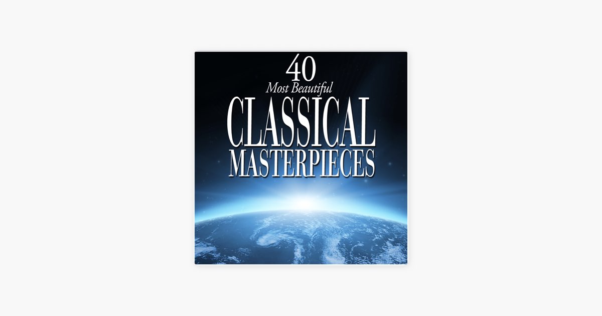 40 Most Beautiful Classical Masterpieces - Various Artistsの