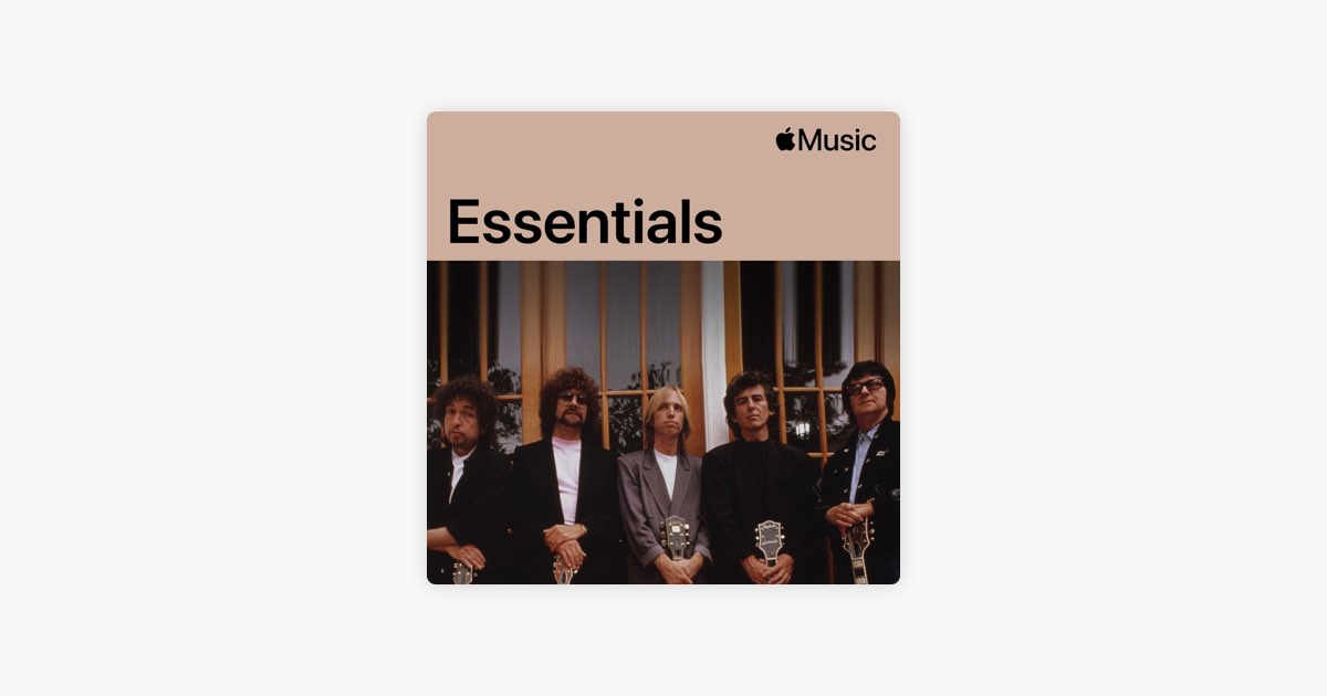 The Traveling Wilburys Essentials - Playlist - Apple Music