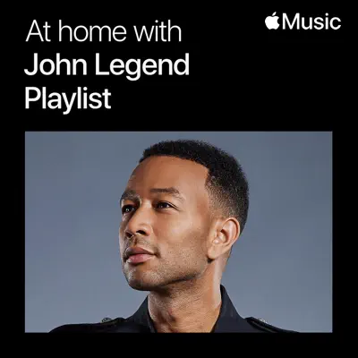 At Home with John Legend: The Playlist