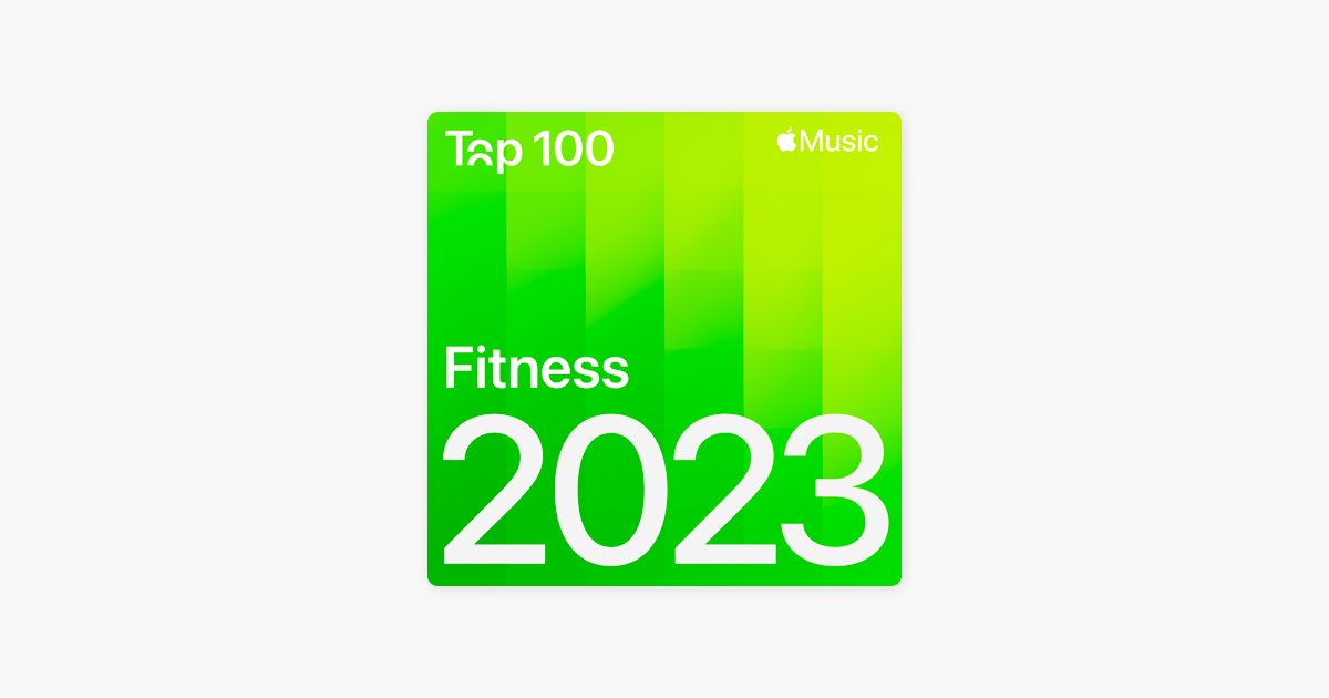 ‎Top 100 2023: Fitness - Playlist - Apple Music