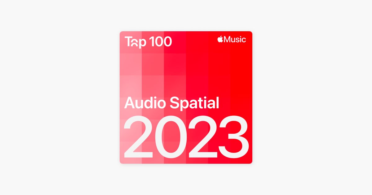 ‎top 100 2023 Audio Spatial Playlist Apple Music