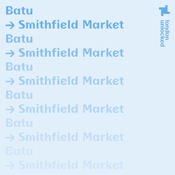 London Unlocked: Batu at the Smithfield Market, Mar 28, 2021 (DJ Mix)