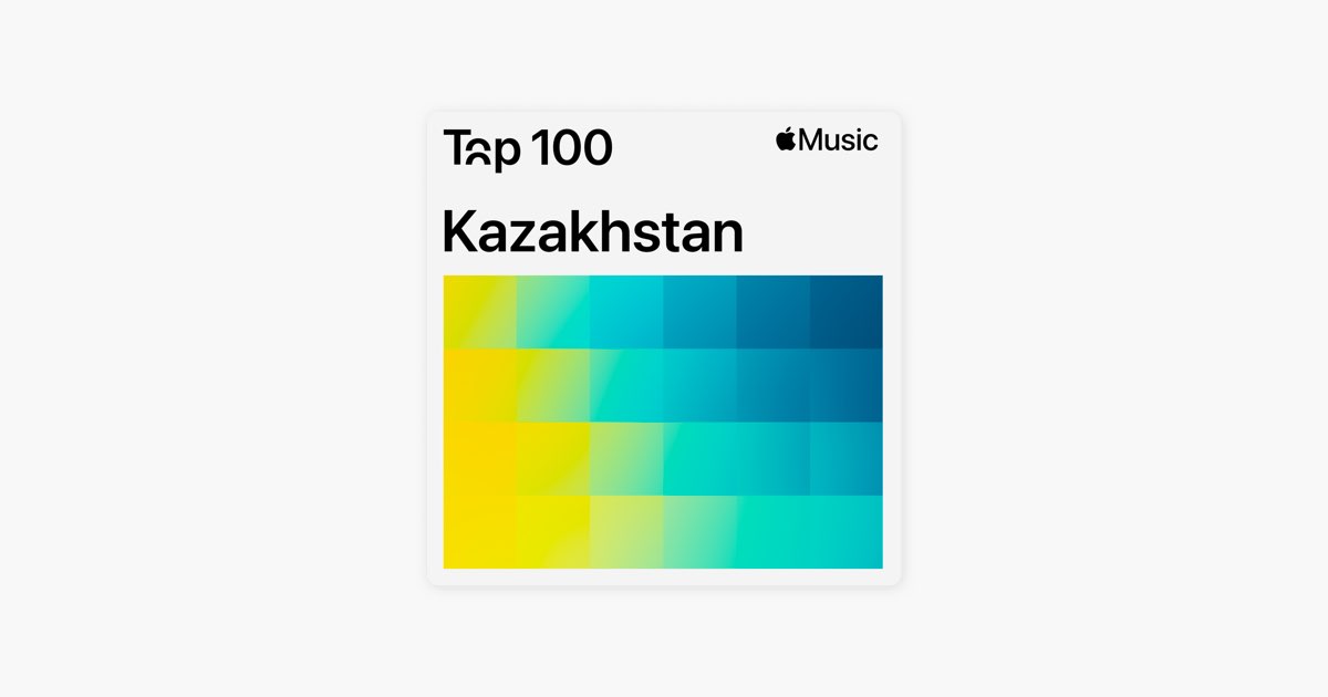 Top 100: Kazakhstan - Playlist - Apple Music