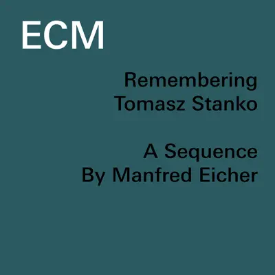 Listen to ECM: Remembering Tomasz Stanko featuring Tomasz Stanko
