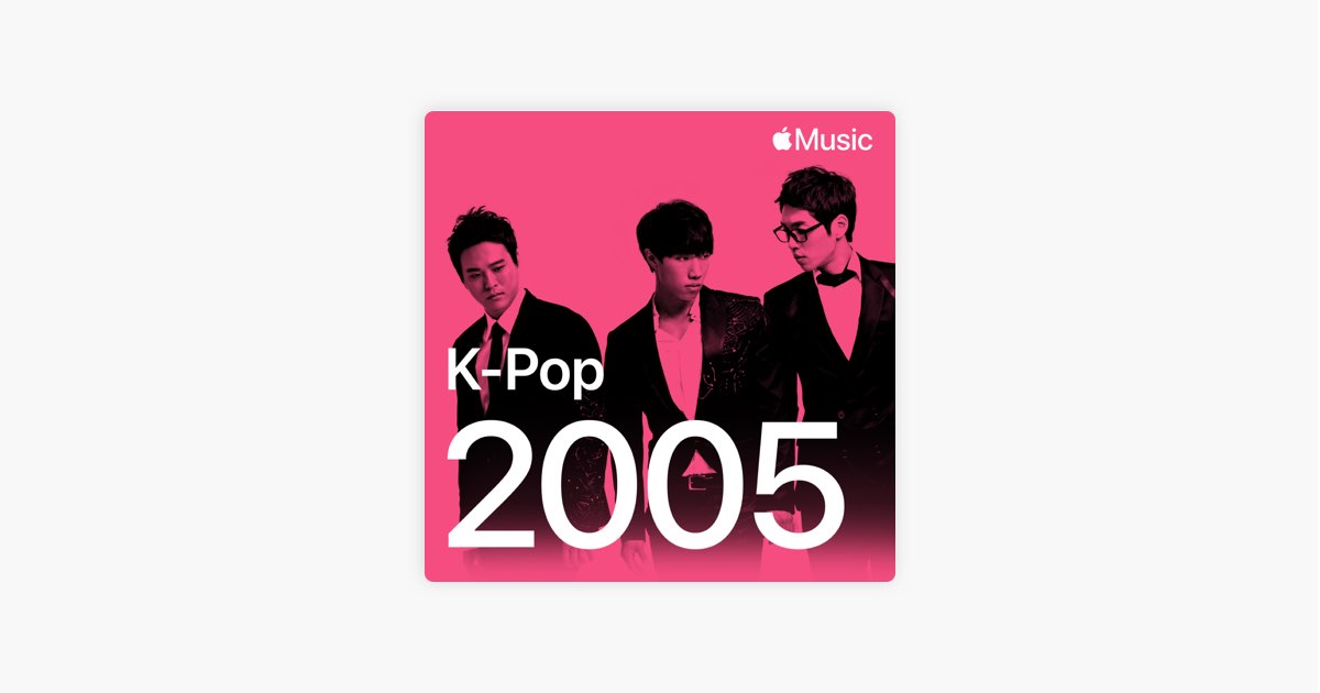 K-Pop Hits: 2005 - Playlist - Apple Music