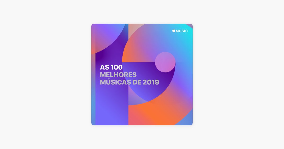 As 100 melhores músicas de 2019 — playlist — Apple Music