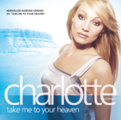 Take Me to Your Heaven - Charlotte Nilsson Cover Art
