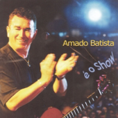 É o Show (Ao Vivo) - Amado Batista