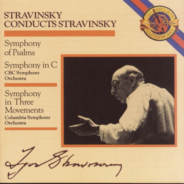 Stravinsky Conducts Stravinsky: Symphony in Three Movements, Symphony in C & Symphony of Psalms