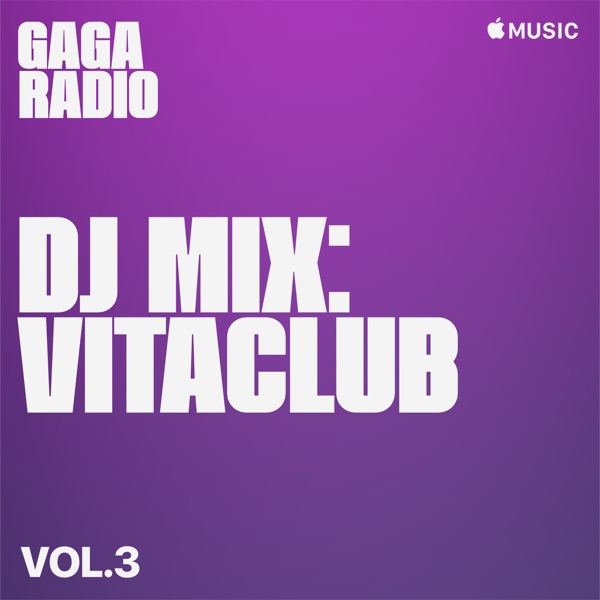 Gaga Radio: Vitaclub, Vol. 3 (DJ Mix) - Vitaclub, BURNS & BloodPop®