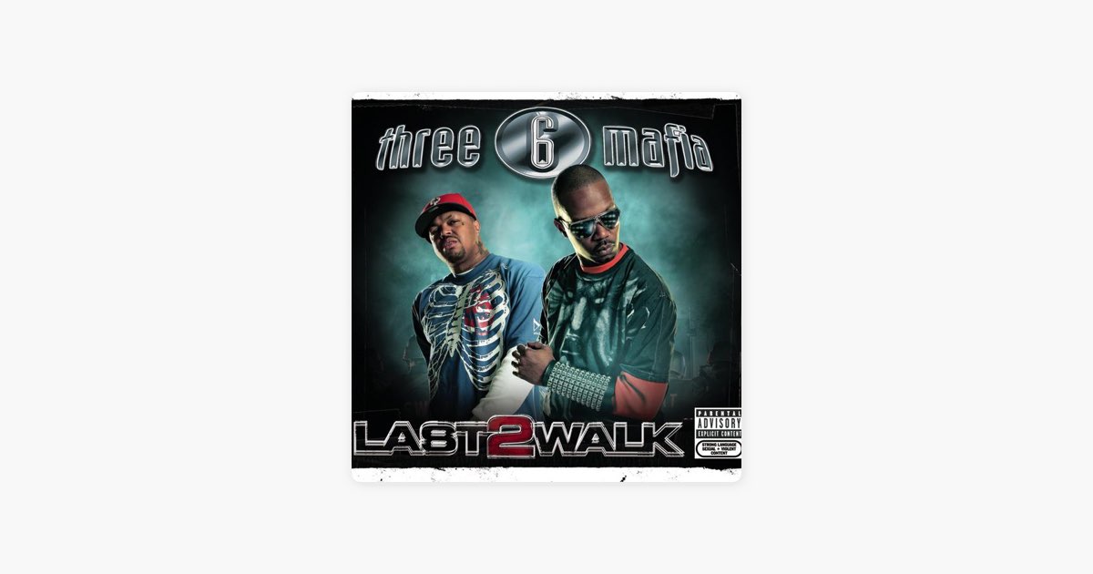 Last 2 Walk - Album by Three 6 Mafia - Apple Music