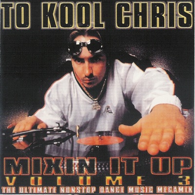 To Kool Chris - Mixin' It Up, Vol. 3