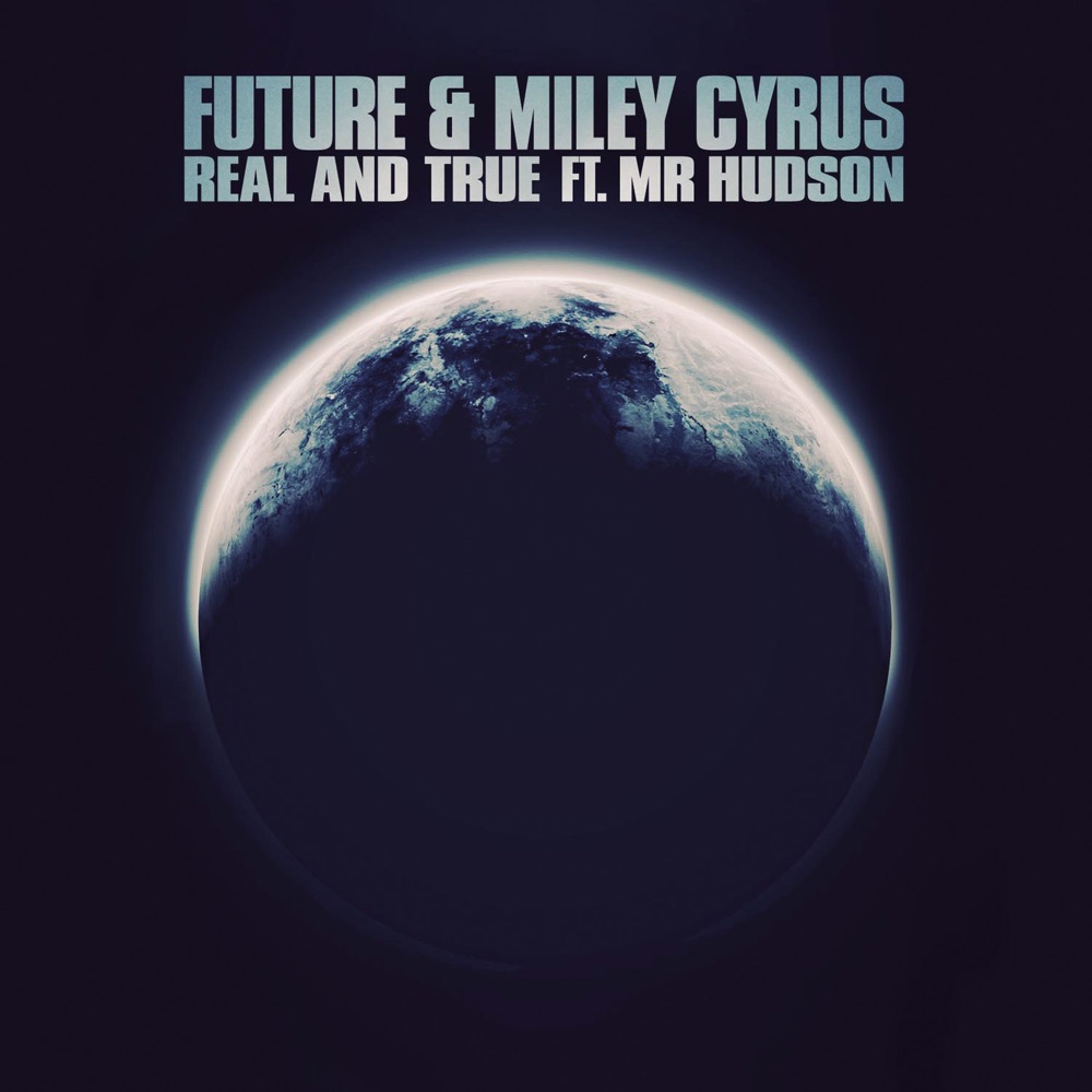 Обложка альбома «Real and True (feat. Mr Hudson) - Single» — Future & Miley Cyrus