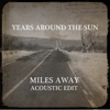 Miles Away (Acoustic Edit) - Years Around the Sun