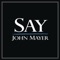 Say - John Mayer lyrics