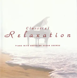 Classical Relaxation: Piano by Various Artists album reviews, ratings, credits