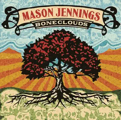 Listen to Boneclouds by Mason Jennings