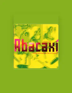 Dengarkan Abacaxi, tonton video musik, baca bio, lihat tanggal tur & lainnya!