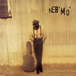 Keb' Mo' - Dirty Low Down and Bad