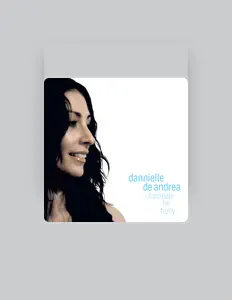 Ascolta Dannielle DeAndrea, guarda video musicali, leggi la biografia, vedi le date del tour & altro!