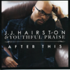 After This - Youthful Praise & J.J. Hairston