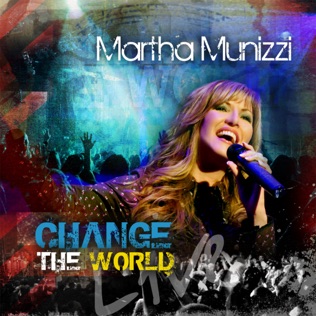 Martha Munizzi Change the World